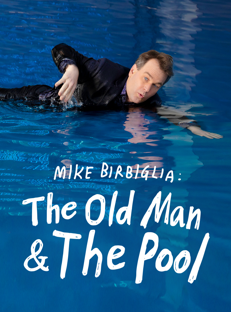 Mike Birbiglia: The Old Man & The Pool